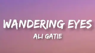 Wandering Eyes | Ali Gatie | Lyrics Video