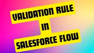 How to add Validation Rule in Flow | Using Validation Rules in Salesforce Flow