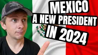 Mexico Politics in 2024. Who will be the NEW President?