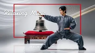 Tai Chi Music for Flowing Energy: Relax, Meditate, and Rejuvenate