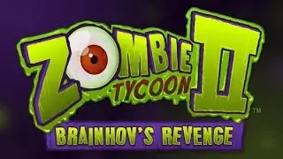 Прохождение Zombie Tycoon 2: Brainhov's Revenge Часть 1