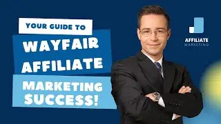 Maximizing Profits: Your Guide to Wayfair Affiliate Marketing Success