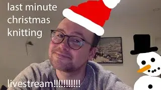 Last minute Christmas knitting livestream