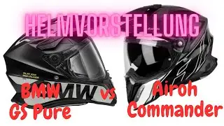 Helmvorstellung BMW GS Pure vs Airoh Commander