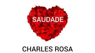 Saudade - Charles Rosa