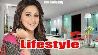 Mimi Chakraborty Lifestyle | House,Car,Salary,Net Worth,Family,Age | Mimi Full Biography