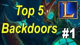 Top 5 Backdoors - Ep. 1 (League of Legends)