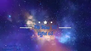 I'm Blue V2 - Eiffel 65 (Cover)