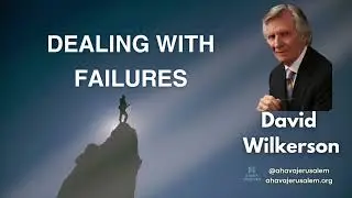 David Wilkerson - Dealing with failures | Must Hear