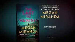 The Last to Vanish By Bestselling Author Megan Miranda