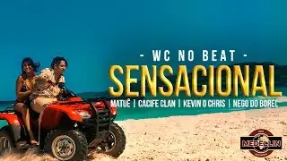 WC no BEAT - Sensacional FT. Cacife Clan, Nego do Borel, Matuê & Kevin O Chris