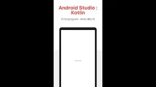 Android Studio : Kotlin - First program- Hello World