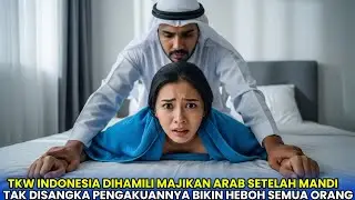 VIRAL‼️ TKW Indonesia Dihamili Majikan Arab Setelah Mandi, Pengakuannya Bikin Heboh Semua Orang