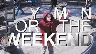 Multifandom; Hymn for the Weekend   /THC/