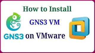 How to Install and Configure GNS3 VM on VMware Workstation