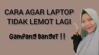 Cara Agar Laptop Tidak Lemot Lagi