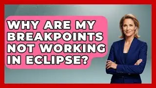 Why Are My Breakpoints Not Working In Eclipse? - Learn To Troubleshoot