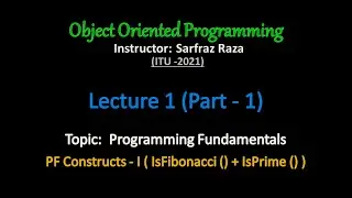 OOP-ITU-2021 Lecture 1 (PART 1) - PF Constructs - I (IsFibonacci + IsPrime)