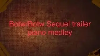 Breath of the Wild/Botw Sequel trailer music medley | VG OST Piano Cover