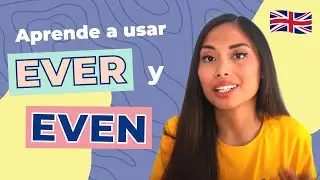 ¿Cómo usar EVER y EVEN en inglés correctamente?🧐