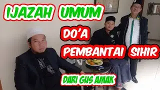 Gus Amak | Do'a Pembantai Sihir - Ijazah Umum