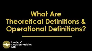 Define Constructs: What Are Theoretical Definitions & Operational Definitions of a Construct?