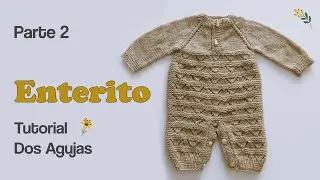 Como tejer un ENTERITO o Body para bebe. Ajuar Dos Agujas, Palitos. Parte 2 de 3