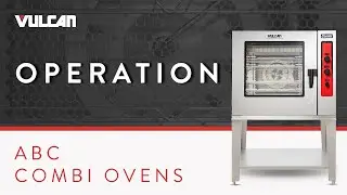 How to Operate Your Vulcan ABC Combi Oven
