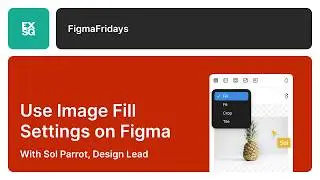 Image Fill Settings animation on Figma | Figma Fridays | Sol Parrot