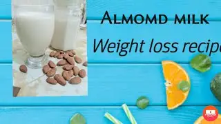 Almomd milk for weightloss- almond milk extract healthy almonds - how to make almond milk -nk