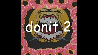 donit 2 (another song of all time)