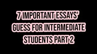 Important Essays For Intermediate Part 2 For Exams 2022