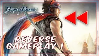 Mind-Bending Prince of Persia Reverse Gameplay | Part 1
