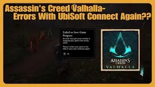 Assassin's Creed Valhalla- Errors With UbiSoft Connect Again???