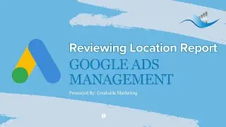 Reviewing Location Report   Google Ads Management   Location