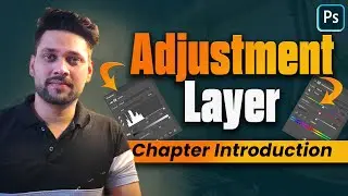 Adjustment Layer Chapter Introduction | Free Advanced Photoshop Class | Shah Tutorials | FREE COURSE