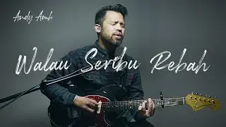 Walau Seribu Rebah (Cover) By Andy Ambarita
