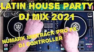 Numark Mixtrack Pro FX - Latin House Music DJ Mix 2021 with DJ Controller