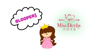 Bloopers Miss Derby
