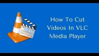 How to cut videos using VLC Media Player