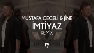 Mustafa Ceceli & JİNE - İmtiyaz ( Fatih Yılmaz Remix )