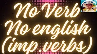 NO VERB I NO ENGLISH I IMP.VERBS