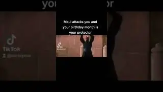 Maul attacks you and your birthday month is your protector