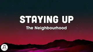 The Neighbourhood - Staying Up (sped up + reverb) lyrics