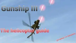 Gunship III: The Helicopter Guide