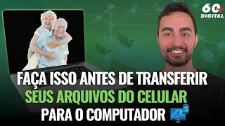 FAÇA ISSO ANTES DE TRANSFERIR SEUS ARQUIVOS DO CELULAR PARA O COMPUTADOR.
