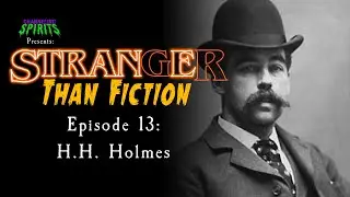 Stranger Than Fiction 13: H.H. Holmes