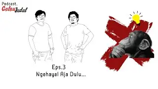 Podcast | Ngehayal Aja Dulu... - GatauJudul