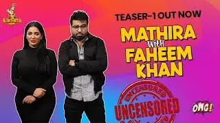 Uncensored | Episode-5 |Teaser-1 Out | OMG by Mathira | Fahim khan| Tue 6-pm | Bananaprime |