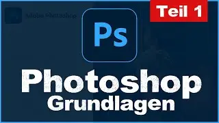Photoshop CC Basics - Tutorial for Beginners - Part 1 (German)